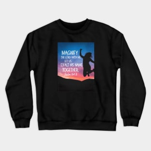 Let's exalt His name together!  Psalm 34:3 Crewneck Sweatshirt